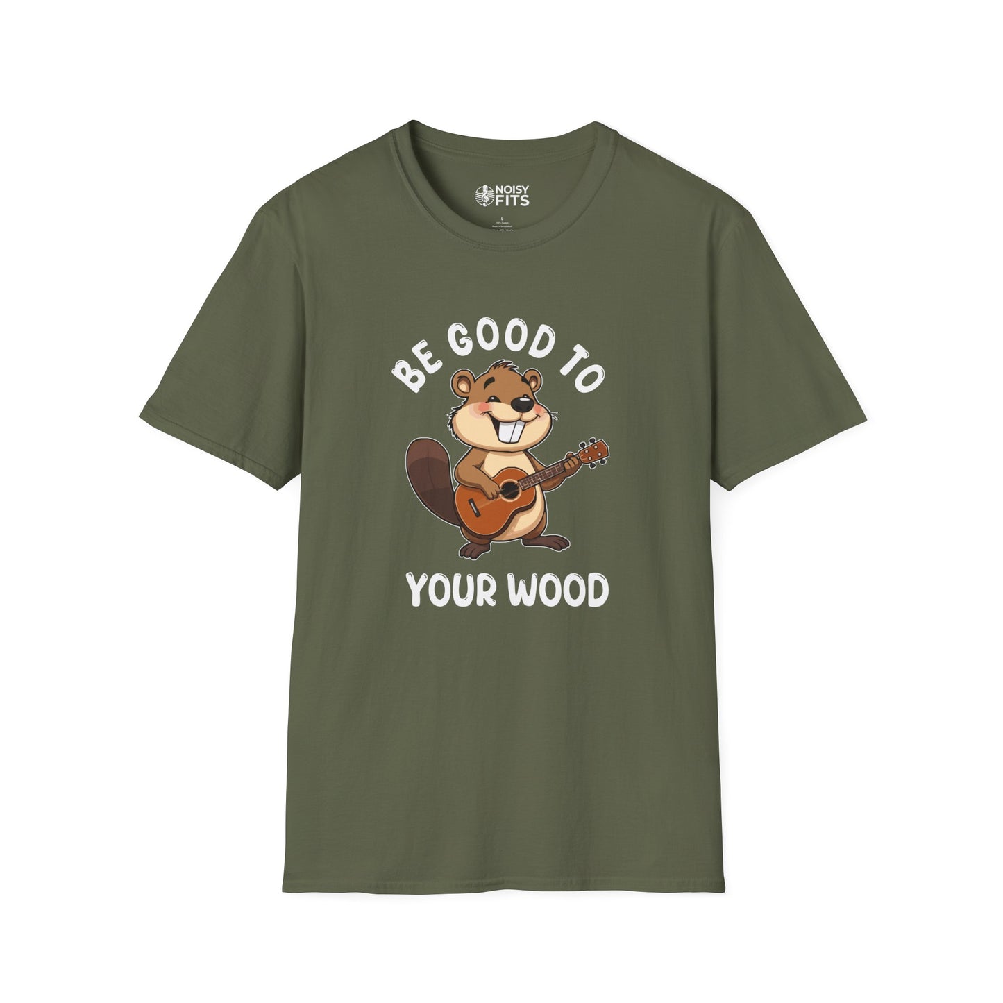 Be Good To Your Wood T-Shirt
