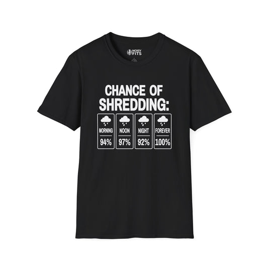 Chance Of Shredding T-Shirt