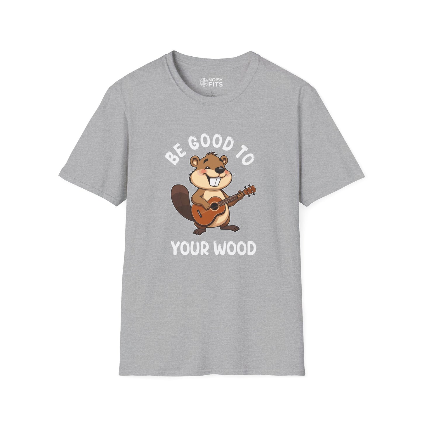 Be Good To Your Wood T-Shirt