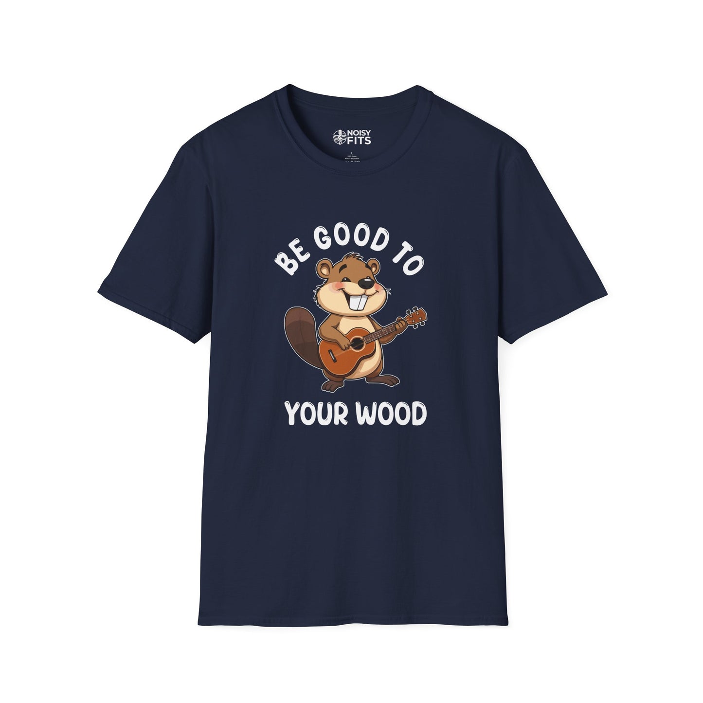 Be Good To Your Wood T-Shirt